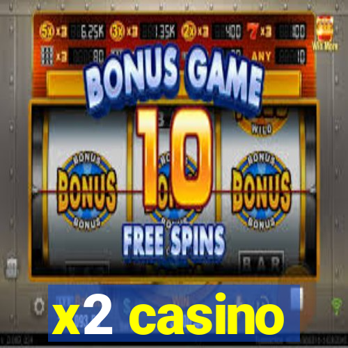 x2 casino